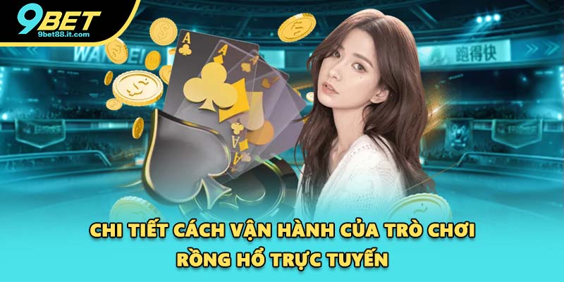Chi tiết cách vận hành của trò chơi Rồng hổ trực tuyến