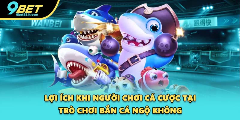 Lợi ích khi người chơi cá cược tại trò chơi bắn cá Ngộ Không